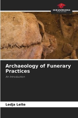 Archaeology of Funerary Practices: An Introduction