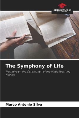 The Symphony of Life: Narrative on the Constitution of the Music Teaching Habitus