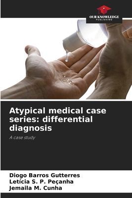 Atypical medical case series: differential diagnosis: A case study