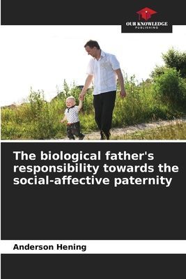 The biological fathers responsibility towards the social-affective paternity