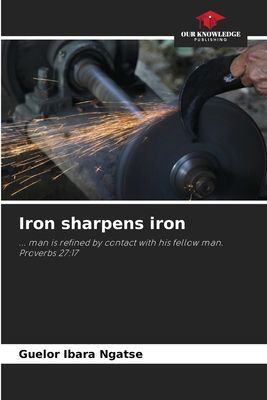 Iron sharpens iron: ... man is refined by contact with his fellow man.Proverbs 27:17