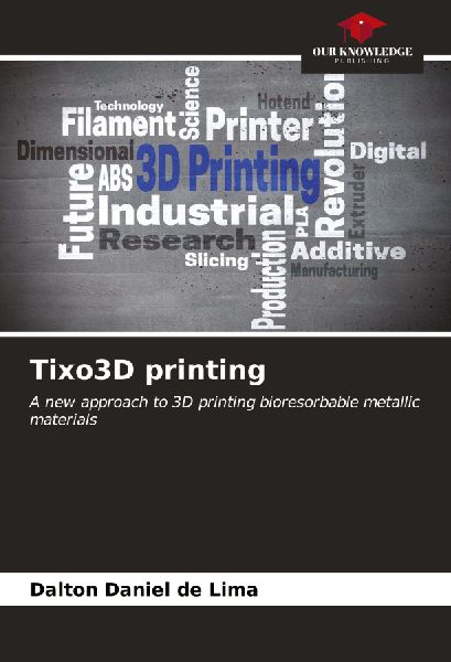 Tixo3D printing: A new approach to 3D printing bioresorbable metallic materials