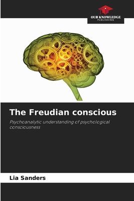 The Freudian conscious: Psychoanalytic understanding of psychological consciousness
