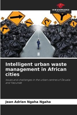 Intelligent urban waste management in African cities: Issues and challenges in the urban centres of Douala and Yaoundé