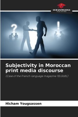 Subjectivity in Moroccan print media discourse: (Case of the French-language magazine TELQUEL)