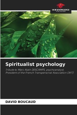 Spiritualist psychology: Tribute to Marc Alain DESCAMPS, psychoanalyst, President of the French Transpersonal Association (AFT)
