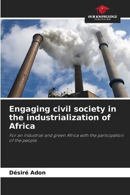 Engaging civil society in the industrialization of Africa: For an industrial and green Africa with the participation of the people