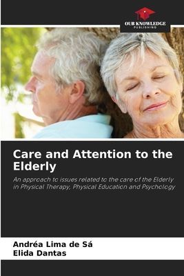 Care and Attention to the Elderly: An approach to issues related to the care of the Elderly in Physical Therapy, Physical Education and Psychology