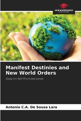 Manifest Destinies and New World Orders: Essay on Self Promised Lands