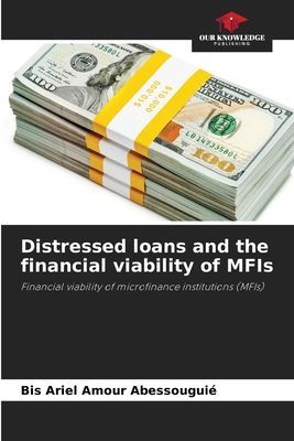 Distressed loans and the financial viability of MFIs: Financial viability of microfinance institutions (MFIs)