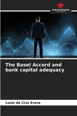 The Basel Accord and bank capital adequacy