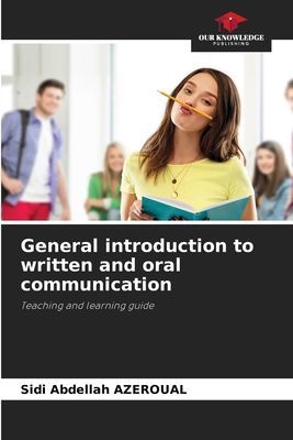 General introduction to written and oral communication: Teaching and learning guide
