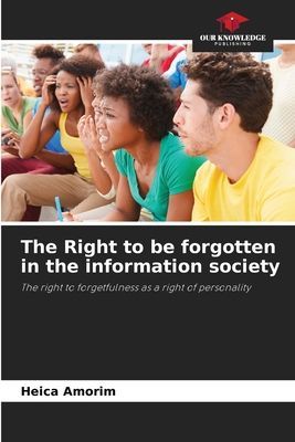 The Right to be forgotten in the information society: The right to forgetfulness as a right of personality