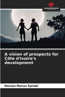 A vision of prospects for Côte dIvoires development