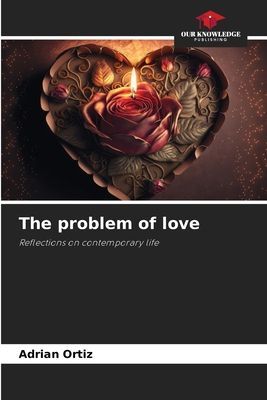 The problem of love: Reflections on contemporary life