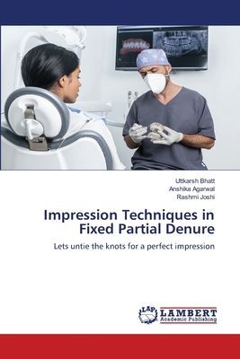 Impression Techniques in Fixed Partial Denure: Lets untie the knots for a perfect impression