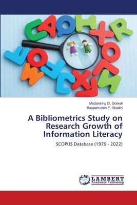 A Bibliometrics Study on Research Growth of Information Literacy: SCOPUS Database (1979 - 2022)