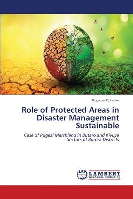 Role of Protected Areas in Disaster Management Sustainable: Case of Rugezi Marshland in Butaro and Kivuye Sectors of Burera Districts