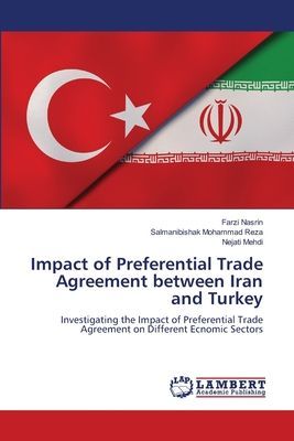 Impact of Preferential Trade Agreement between Iran and Turkey: Investigating the Impact of Preferential Trade Agreement on Different Ecnomic Sectors