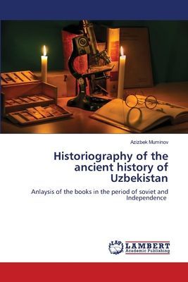 Historiography of the ancient history of Uzbekistan: Anlaysis of the books in the period of soviet and Independence