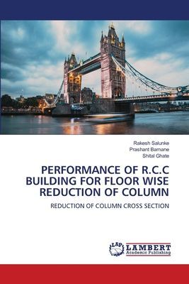 PERFORMANCE OF R.C.C BUILDING FOR FLOOR WISE REDUCTION OF COLUMN: REDUCTION OF COLUMN CROSS SECTION