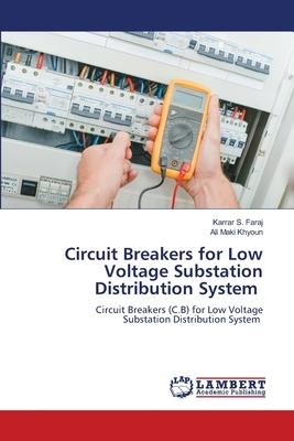 Circuit Breakers for Low Voltage Substation Distribution System: Circuit Breakers (C.B) for Low Voltage Substation Distribution System