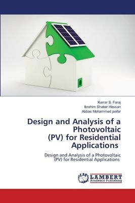 Design and Analysis of a Photovoltaic (PV) for Residential Applications: Design and Analysis of a Photovoltaic (PV) for Residential Applications