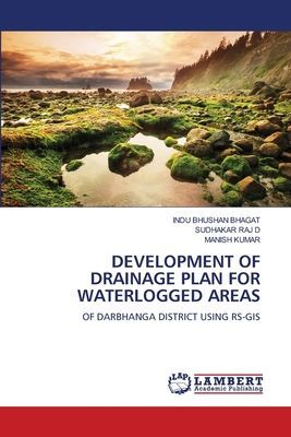 DEVELOPMENT OF DRAINAGE PLAN FOR WATERLOGGED AREAS: OF DARBHANGA DISTRICT USING RS-GIS