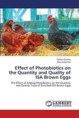 Effect of Photobiotics on the Quantity and Quality of ISA Brown Eggs: The Effect of Adding Photobiotics on the Quantity and Quality Traits of Enriched ISA Brown Eggs