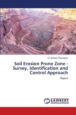 Soil Erosion Prone Zone - Survey, Identification and Control Approach: Report