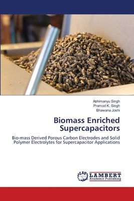 Biomass Enriched Supercapacitors: Bio-mass Derived Porous Carbon Electrodes and Solid Polymer Electrolytes for Supercapacitor Applications