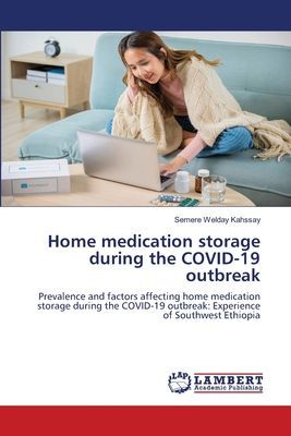 Home medication storage during the COVID-19 outbreak: Prevalence and factors affecting home medication storage during the COVID-19 outbreak: Experience of Southwest Ethiopia