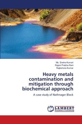 Heavy metals contamination and mitigation through biochemical approach: A case study of Nathnager Block