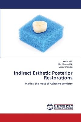 Indirect Esthetic Posterior Restorations: Making the most of Adhesive dentistry