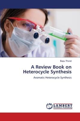 A Review Book on Heterocycle Synthesis: Aromatic Heterocycle Synthesis