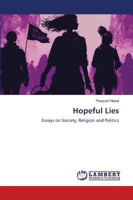 Hopeful Lies: Essays on Society, Religion and Politics