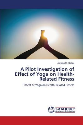 A Pilot Investigation of Effect of Yoga on Health-Related Fitness: Effect of Yoga on Health-Related Fitness