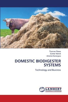 DOMESTIC BIODIGESTER SYSTEMS: Technology and Business