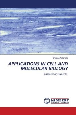 APPLICATIONS IN CELL AND MOLECULAR BIOLOGY: Booklet for students