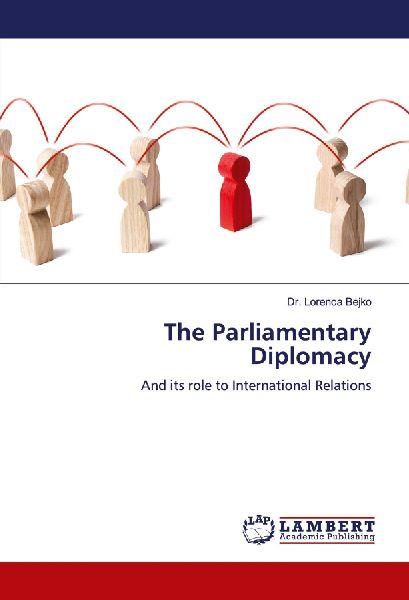 The Parliamentary Diplomacy: And its role to International Relations