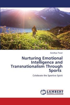 Nurturing Emotional Intelligence and Transnationalism Through Sports: Celebrate the Sportive Spirit