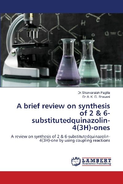 A brief review on synthesis of 2 & 6-substitutedquinazolin-4(3H)-ones: A review on synthesis of 2 & 6-substitutedquinazolin-4(3H)-one by using coupling reactions