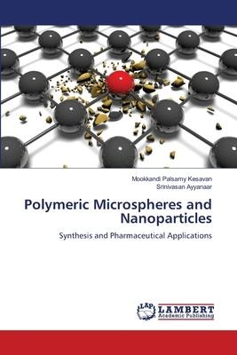 Polymeric Microspheres and Nanoparticles: Synthesis and Pharmaceutical Applications