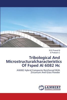 Tribological And Microstructuralcharacteristics Of Fsped Al 6082 Hc: Al6082 Hybrid Composite Reinforced With Zirconium And Glass Powder
