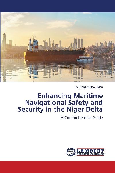 Enhancing Maritime Navigational Safety and Security in the Niger Delta: A Comprehensive Guide