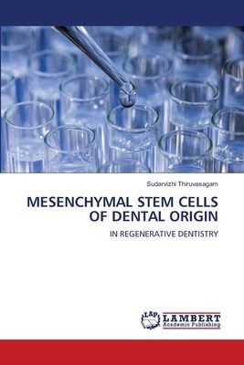 MESENCHYMAL STEM CELLS OF DENTAL ORIGIN: IN REGENERATIVE DENTISTRY