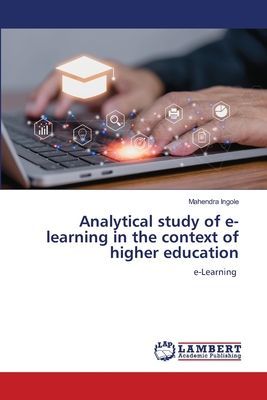 Analytical study of e-learning in the context of higher education: e-Learning