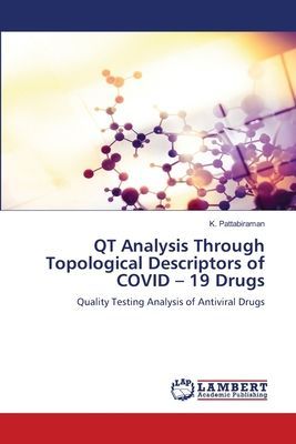 QT Analysis Through Topological Descriptors of COVID - 19 Drugs: Quality Testing Analysis of Antiviral Drugs