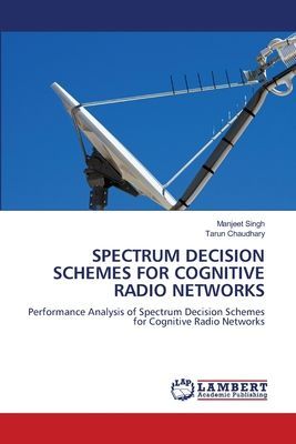 SPECTRUM DECISION SCHEMES FOR COGNITIVE RADIO NETWORKS: Performance Analysis of Spectrum Decision Schemes for Cognitive Radio Networks