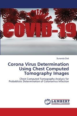 Corona Virus Determination Using Chest Computed Tomography Images: Chest Computed Tomography Analysis for Probablistic Determination of Coronavirus Infection